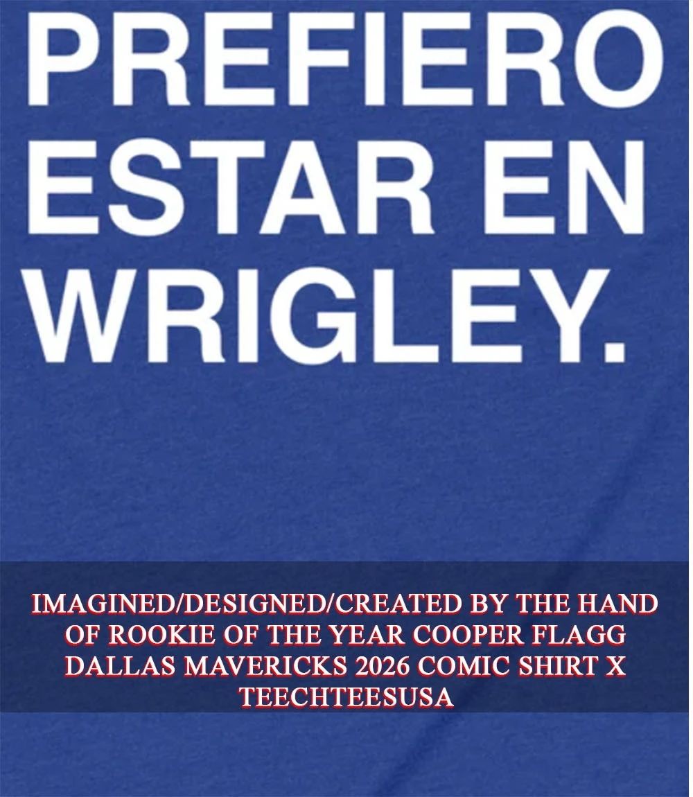 Prefiero Estar En Wrigley shirt Unisex T-shirt, Sweatshirt, Hoodie, Long Sleeve Tee - T-Shirt, Sweatshirt, Hoodie