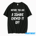 Before You Ask A Zombie Chewed It Off Halloween Tshirts Sweater Unisex T-shirt, Sweatshirt, Hoodie, Long Sleeve Tee - T-Shirt, Sweatshirt, Hoodie