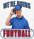 Were doing football John Harbaugh shirt Unisex T-shirt, Sweatshirt, Hoodie, Long Sleeve Tee - T-Shirt, Sweatshirt, Hoodie