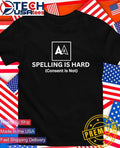 ADon Allen spelling is hard consent is not shirt Unisex T-shirt, Sweatshirt, Hoodie, Long Sleeve Tee - T-Shirt, Sweatshirt, Hoodie