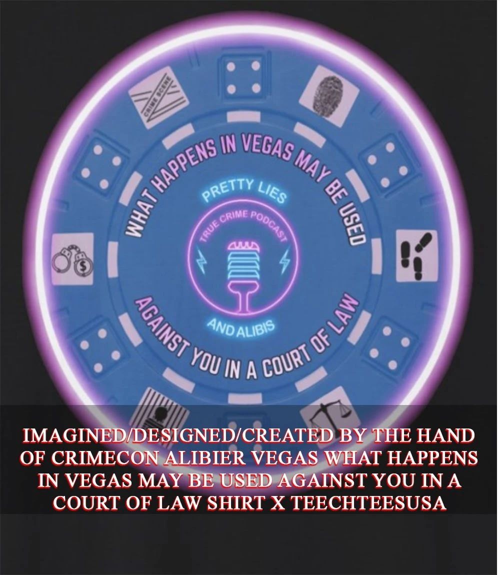 CrimeCon Alibier Vegas what happens in Vegas may be used against you in a court of law shirt - T-Shirt, Sweatshirt, Hoodie