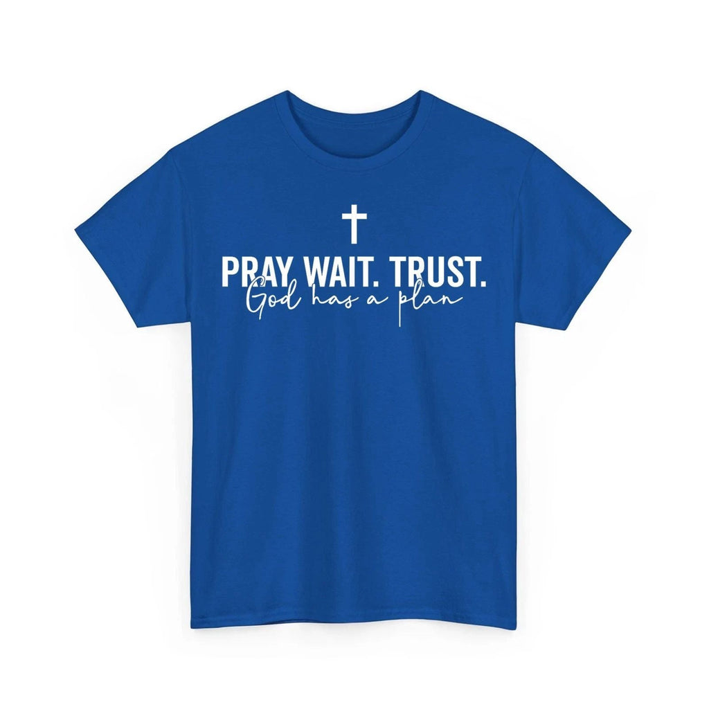 Pray Wait Trust God Has A Plan Bible Christian Saying Jesus Unisex T-Shirt Unisex T-shirt, Sweatshirt, Hoodie, Long Sleeve Tee - T-Shirt, Sweatshirt, Hoodie