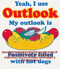 Yeah I use Outlook my outlook is positively filled with hot dogs shirt Unisex T-shirt, Sweatshirt, Hoodie, Long Sleeve Tee - T-Shirt, Sweatshirt, Hoodie