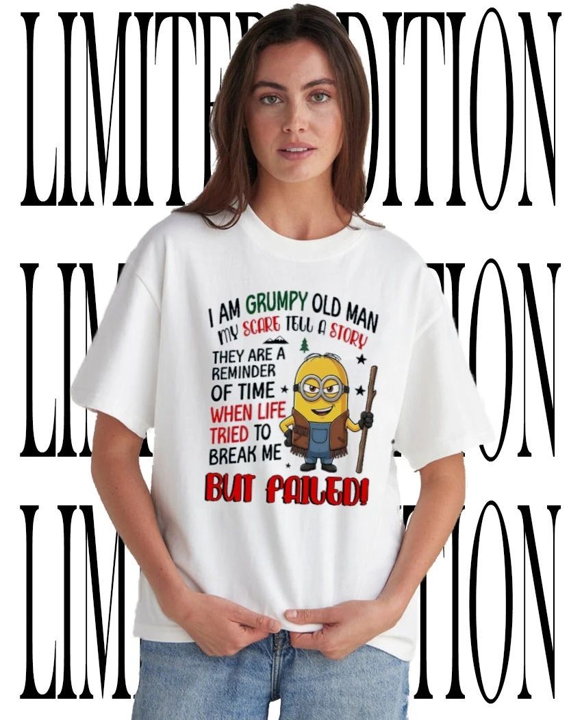 Minion grumpy old man scared tell story reminder time when life tried to break me shirt Unisex T-shirt, Sweatshirt, Hoodie, Long Sleeve Tee - T-Shirt, Sweatshirt, Hoodie