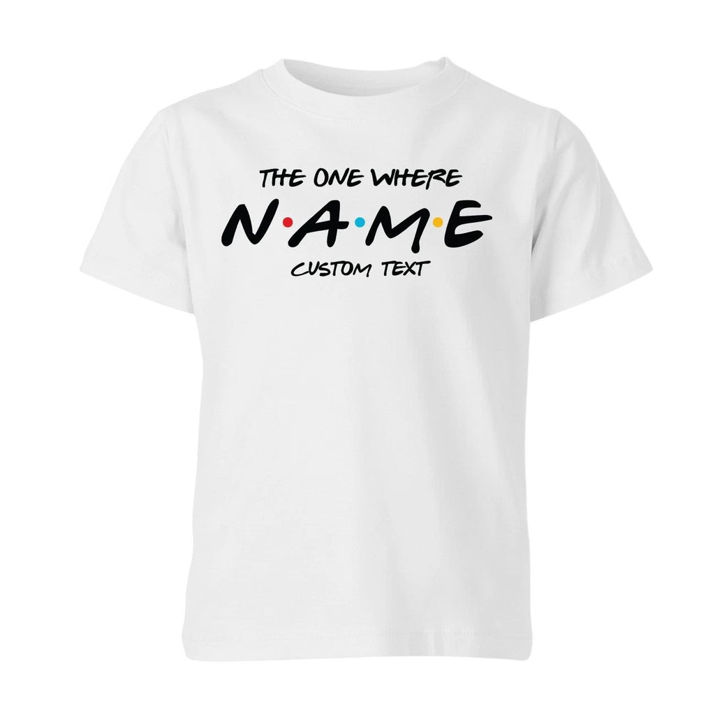 Personalised Custom Name Friends The One Where Unisex Kids T shirt Gift Xmas Unisex T-shirt, Sweatshirt, Hoodie, Long Sleeve Tee - T-Shirt, Sweatshirt, Hoodie