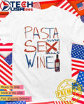 Pasta sex wine art shirt Unisex T-shirt, Sweatshirt, Hoodie, Long Sleeve Tee - T-Shirt, Sweatshirt, Hoodie
