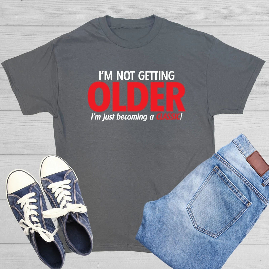 I'm Not Getting Older I'm Just Sarcastic Humor Graphic Novelty Funny T Shirt Unisex T-shirt, Sweatshirt, Hoodie, Long Sleeve Tee - T-Shirt, Sweatshirt, Hoodie