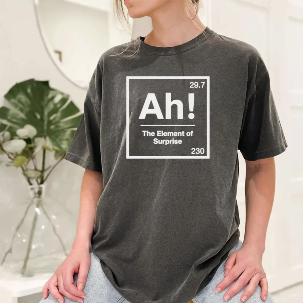 Ah! The Element of Surprise Shirt Funny Science Meme Tee Chemistry Humor T-Shirt Unisex T-shirt, Sweatshirt, Hoodie, Long Sleeve Tee - T-Shirt, Sweatshirt, Hoodie