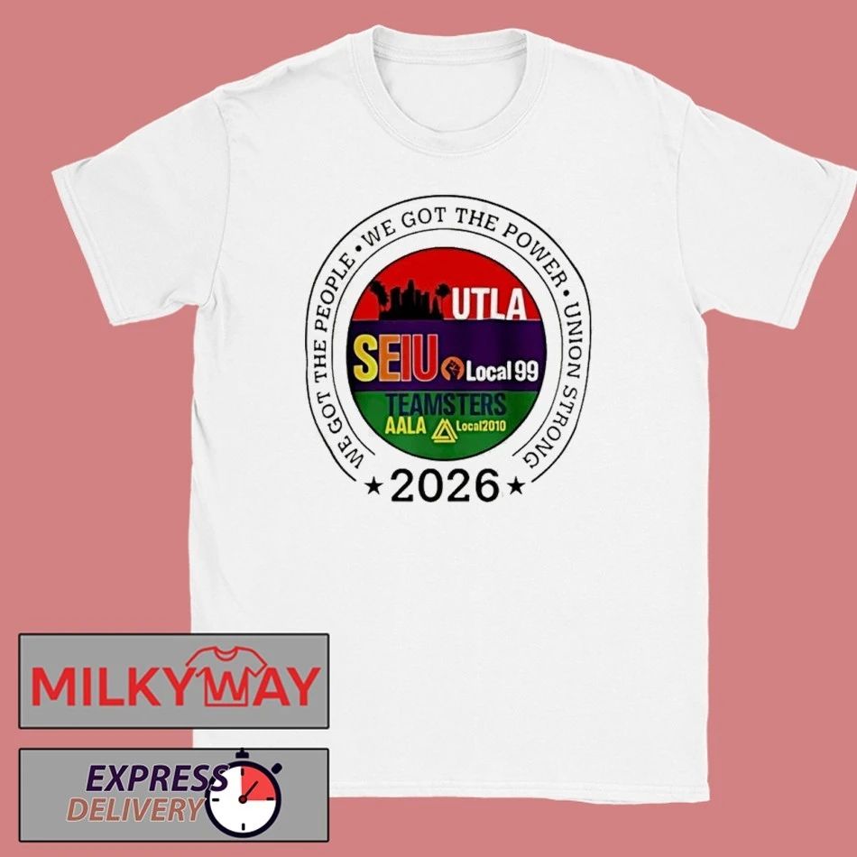 Labor Movement Utla Seiu Aala We Got The People 2026 Shirts Unisex T-shirt, Sweatshirt, Hoodie, Long Sleeve Tee - T-Shirt, Sweatshirt, Hoodie