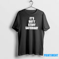 Its Butt Stuff Saturday Tshirts Sweater Unisex T-shirt, Sweatshirt, Hoodie, Long Sleeve Tee - T-Shirt, Sweatshirt, Hoodie
