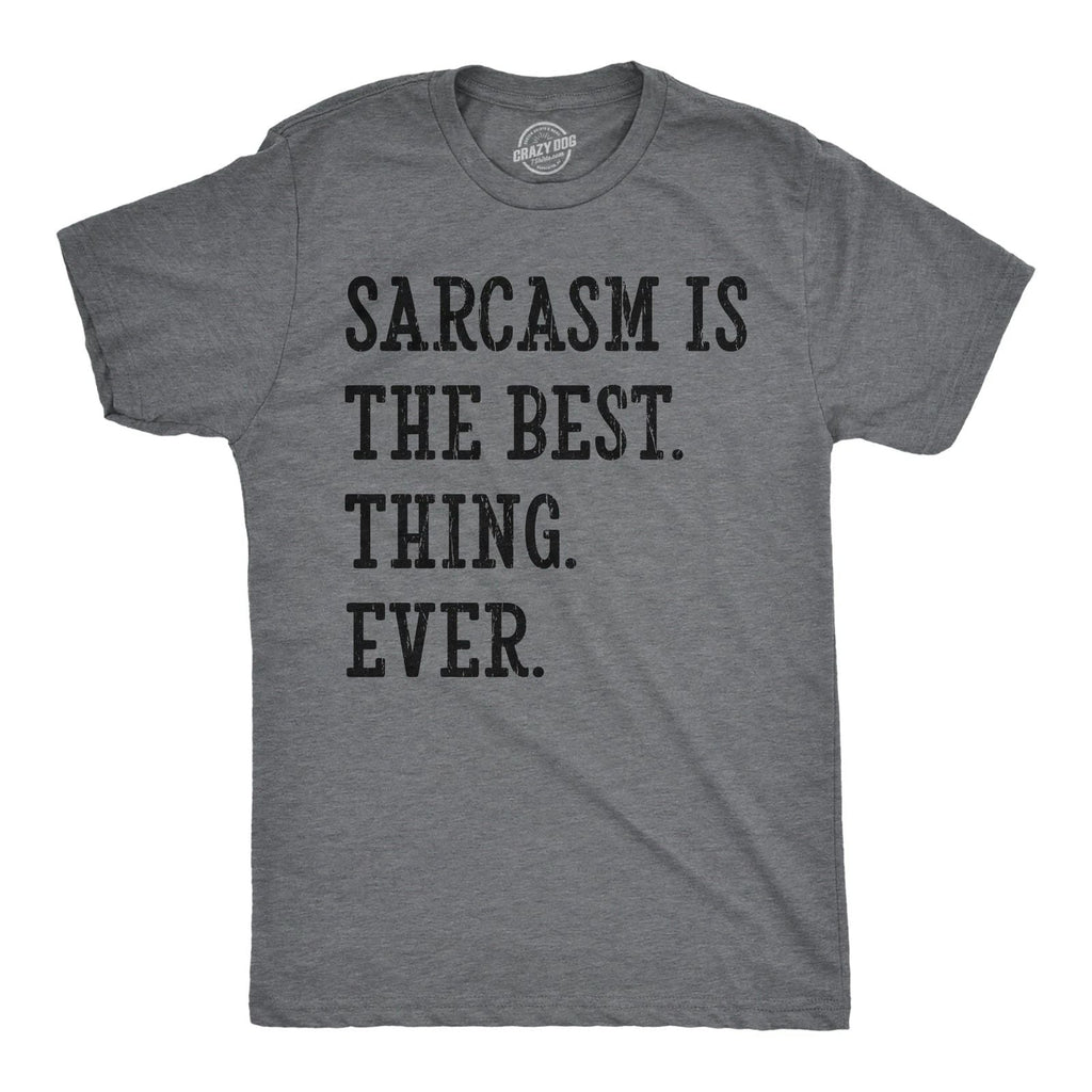 Mens Funny T Shirts Sarcasm Is The Best Thing Ever Sarcastic Novelty Tee for Men Unisex T-shirt, Sweatshirt, Hoodie, Long Sleeve Tee - T-Shirt, Sweatshirt, Hoodie