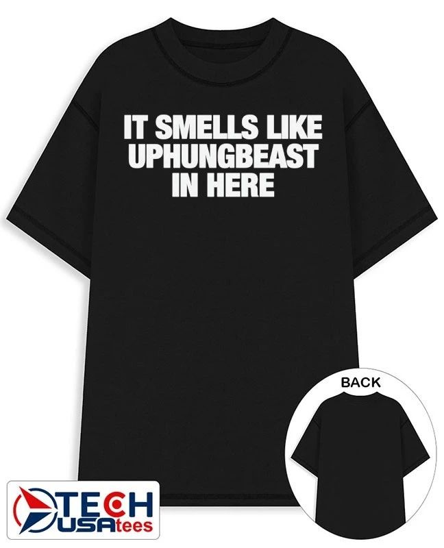 It smells like uphungbeast in here shirt Unisex T-shirt, Sweatshirt, Hoodie, Long Sleeve Tee - T-Shirt, Sweatshirt, Hoodie