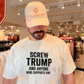 Screw Trump and anyone who supports him shirt Unisex T-shirt, Sweatshirt, Hoodie, Long Sleeve Tee - T-Shirt, Sweatshirt, Hoodie
