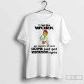 Classic Grinch I Feel Like Work Got Custody Of Me Home Just Got Visitation Rights Unisex T-shirt, Sweatshirt, Hoodie, Long Sleeve Tee - T-Shirt, Sweatshirt, Hoodie