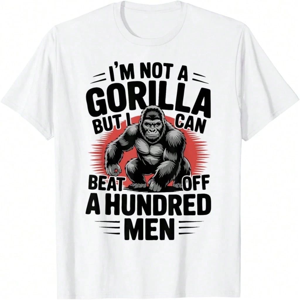 Not A Gorilla But I Can 100 Men Funny T-Shirt Unisex T-shirt, Sweatshirt, Hoodie, Long Sleeve Tee - T-Shirt, Sweatshirt, Hoodie