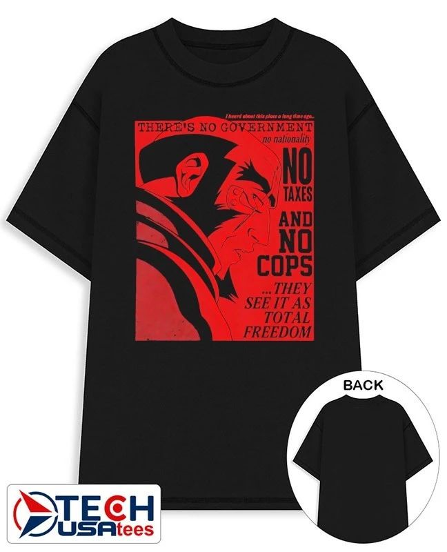 No taxes and no cops they see it as total freedom shirt Unisex T-shirt, Sweatshirt, Hoodie, Long Sleeve Tee - T-Shirt, Sweatshirt, Hoodie