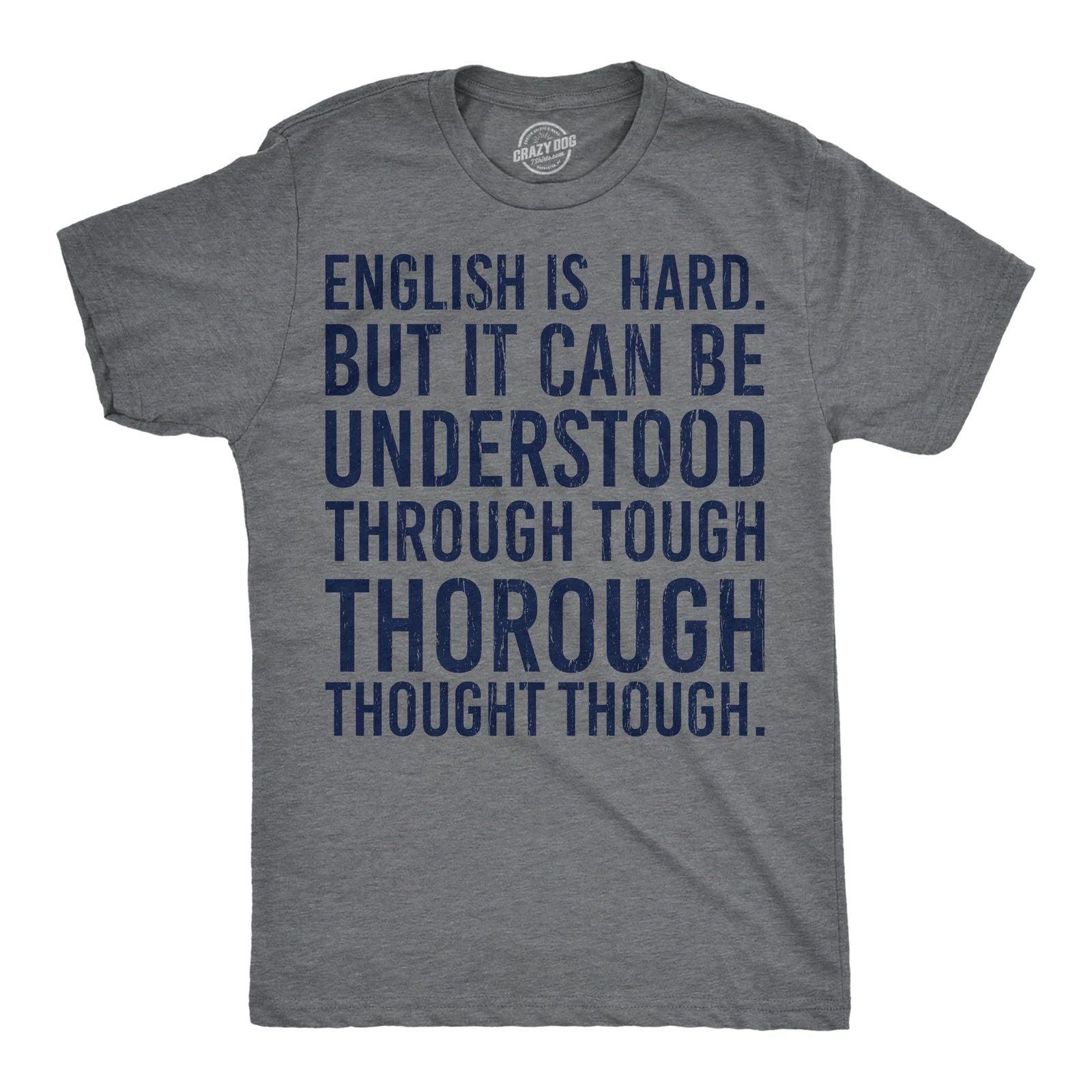 Mens English Is Hard But It Can Be Understood Through Tough Thorough Thought Unisex T-shirt, Sweatshirt, Hoodie, Long Sleeve Tee - T-Shirt, Sweatshirt, Hoodie