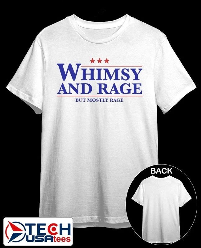 Whimsy and rage but mostly rage shirt Unisex T-shirt, Sweatshirt, Hoodie, Long Sleeve Tee - T-Shirt, Sweatshirt, Hoodie