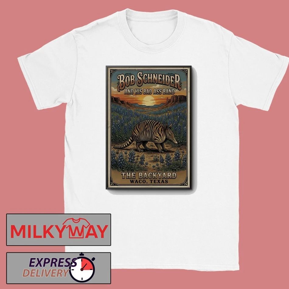 Bob Schneider And His Bad Ass Band In Waco TX On May 8 2026 Poster shirt Unisex T-shirt, Sweatshirt, Hoodie, Long Sleeve Tee - T-Shirt, Sweatshirt, Hoodie