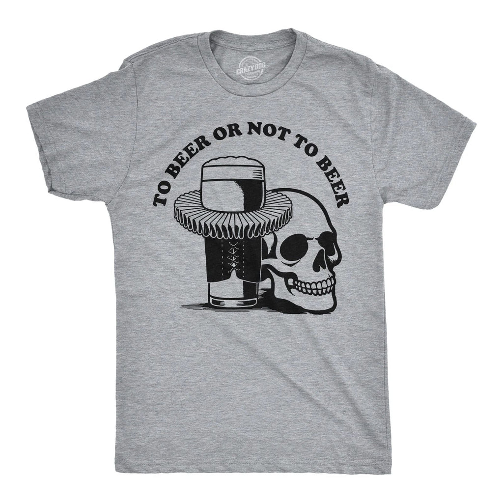 Mens Funny T Shirts to Beer Or Not to Beer Sarcastic Drinking Tee for Men Unisex T-shirt, Sweatshirt, Hoodie, Long Sleeve Tee - T-Shirt, Sweatshirt, Hoodie