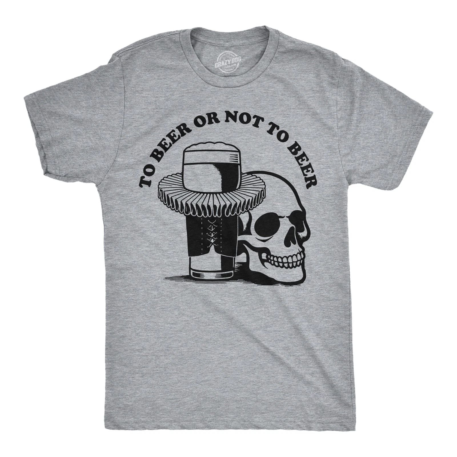 Mens Funny T Shirts to Beer Or Not to Beer Sarcastic Drinking Tee for Men Unisex T-shirt, Sweatshirt, Hoodie, Long Sleeve Tee - T-Shirt, Sweatshirt, Hoodie