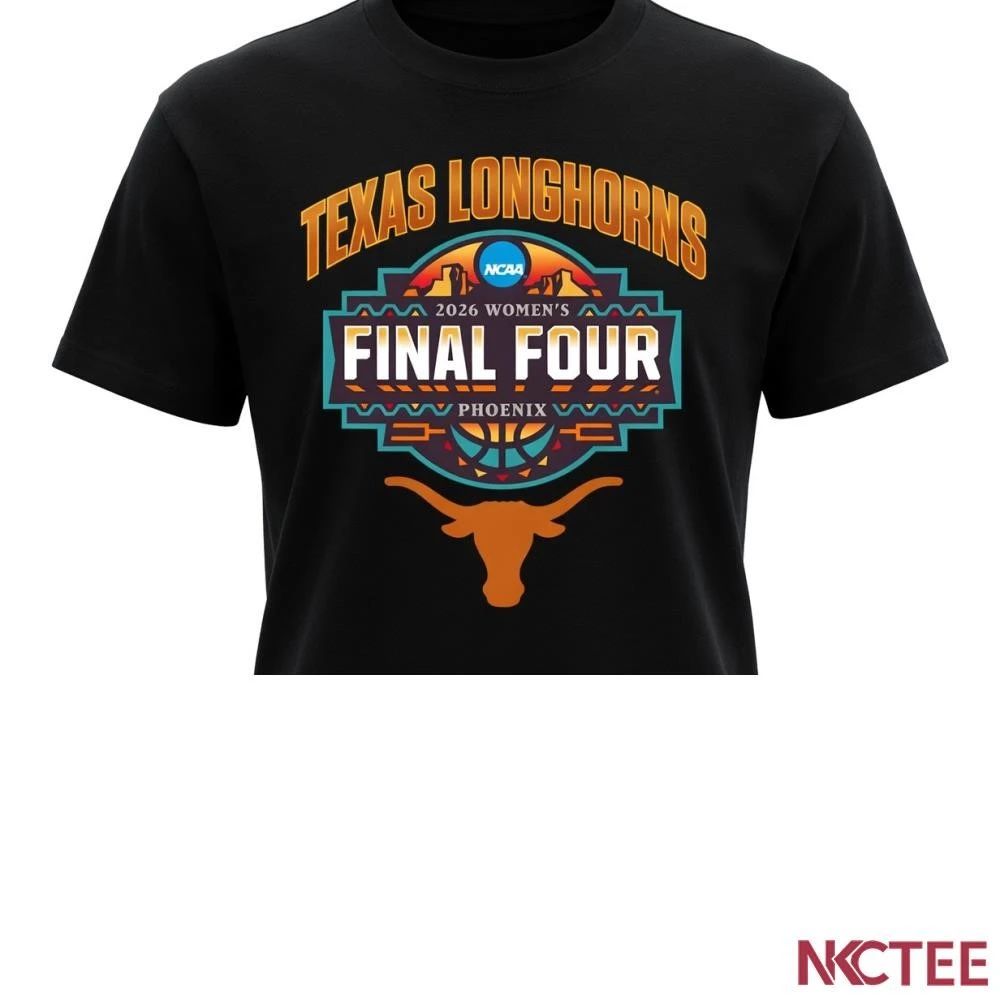 NKCtees 2026 NCAA womens basketball final four Texas Longhorns shirt Unisex T-shirt, Sweatshirt, Hoodie, Long Sleeve Tee - T-Shirt, Sweatshirt, Hoodie