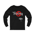Trendy No Trolling shirt, trending shirts, funny internet shirts, social media Unisex T-shirt, Sweatshirt, Hoodie, Long Sleeve Tee - T-Shirt, Sweatshirt, Hoodie