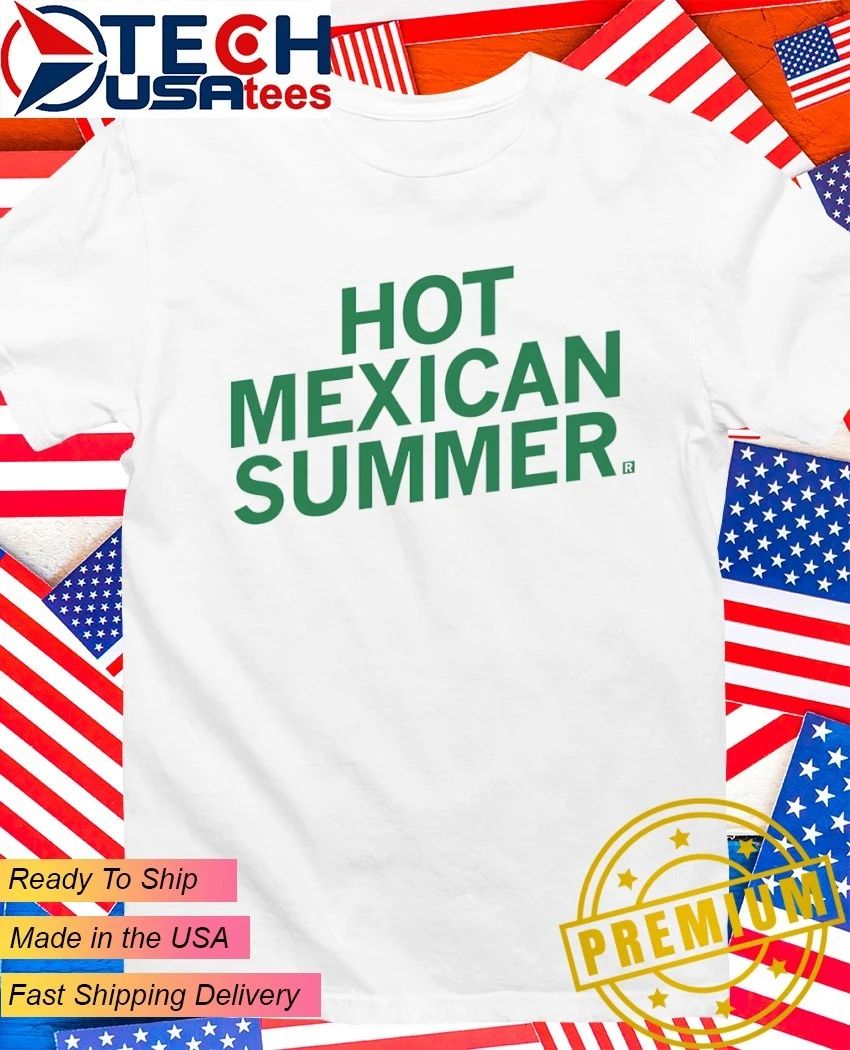 Mexican Summer shirt Unisex T-shirt, Sweatshirt, Hoodie, Long Sleeve Tee - T-Shirt, Sweatshirt, Hoodie
