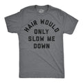 Mens Funny T Shirts Hair Would Only Slow Me Down Sarcastic Bald Graphic Novelty Unisex T-shirt, Sweatshirt, Hoodie, Long Sleeve Tee - T-Shirt, Sweatshirt, Hoodie