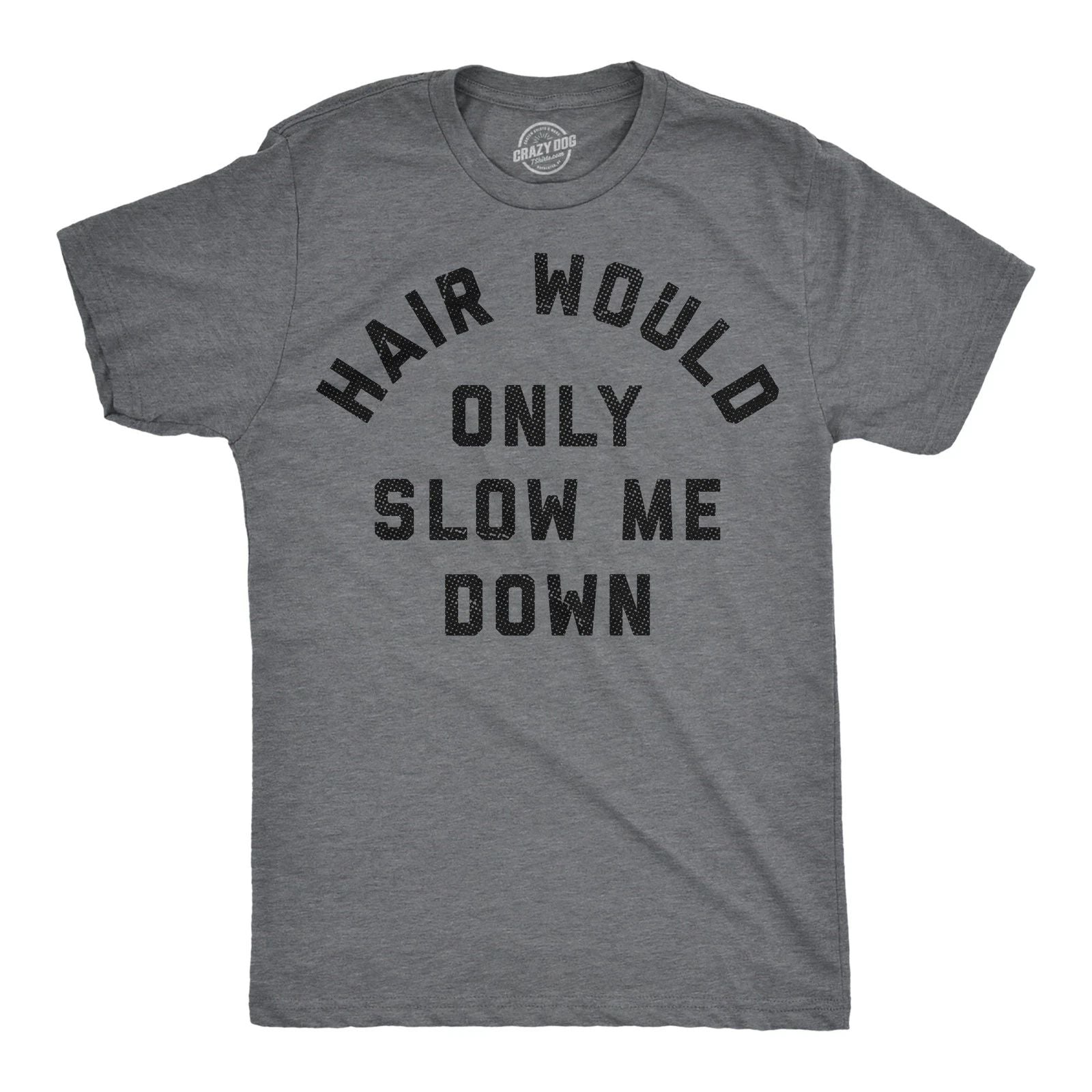 Mens Funny T Shirts Hair Would Only Slow Me Down Sarcastic Bald Graphic Novelty Unisex T-shirt, Sweatshirt, Hoodie, Long Sleeve Tee - T-Shirt, Sweatshirt, Hoodie