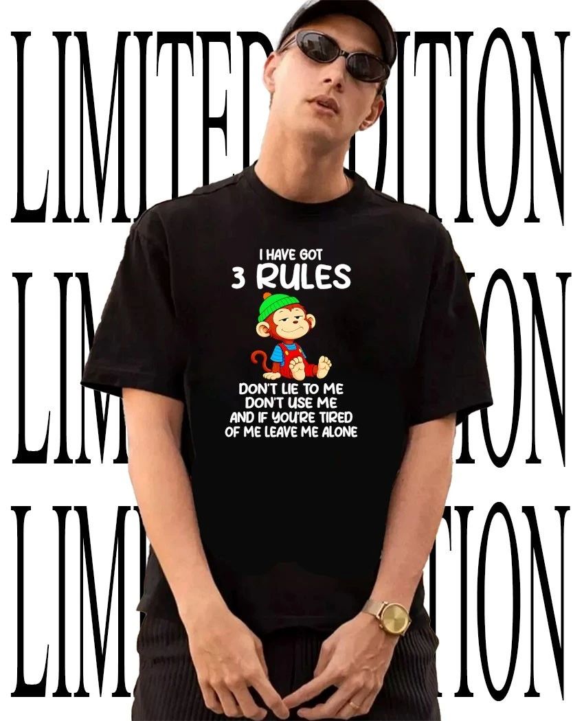 Monkey I have got 3 rules dont lie to me dont use me and if youre tired of me leave me alone shirt - T-Shirt, Sweatshirt, Hoodie