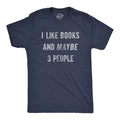 Mens I Like Books and Maybe 3 People T Shirt Funny Book Reading Lovers Tee for Unisex T-shirt, Sweatshirt, Hoodie, Long Sleeve Tee - T-Shirt, Sweatshirt, Hoodie