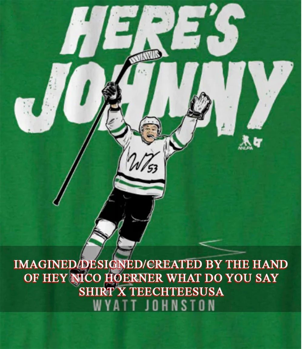 Heres Johnny Dallas Stars Wyatt Johnston signature shirt Unisex T-shirt, Sweatshirt, Hoodie, Long Sleeve Tee - T-Shirt, Sweatshirt, Hoodie