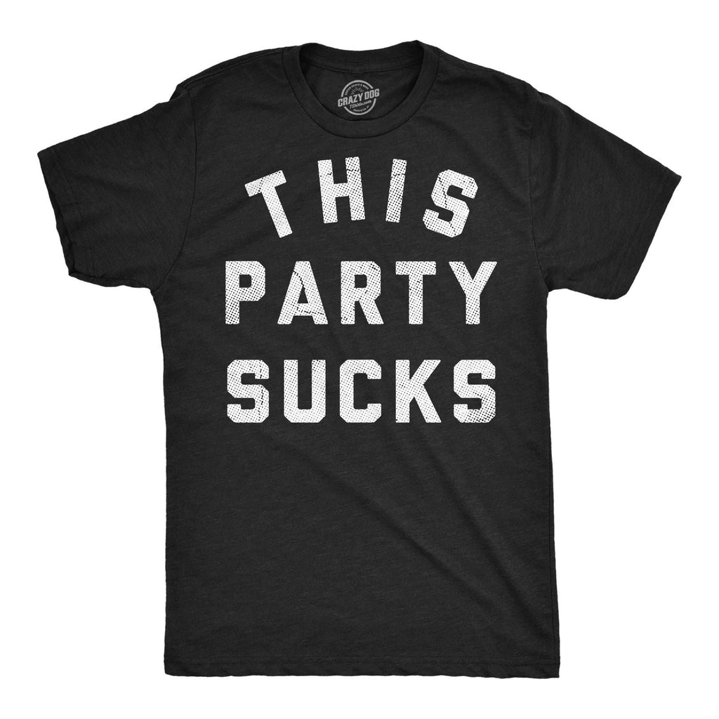 Mens Funny T Shirts This Party Sucks Sarcastic Partying Graphic Novelty Tee for Unisex T-shirt, Sweatshirt, Hoodie, Long Sleeve Tee - T-Shirt, Sweatshirt, Hoodie