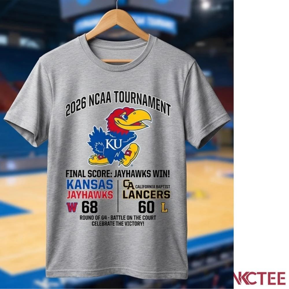NKCtees 2026 NCAA Tournament Kansas Jayhawks 68 60 CA California Baptist Lancers basketball shirt - T-Shirt, Sweatshirt, Hoodie