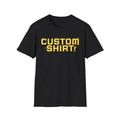 Custom Personalized T-Shirt with Name or Message - Perfect Gift for Occasions Unisex T-shirt, Sweatshirt, Hoodie, Long Sleeve Tee - T-Shirt, Sweatshirt, Hoodie