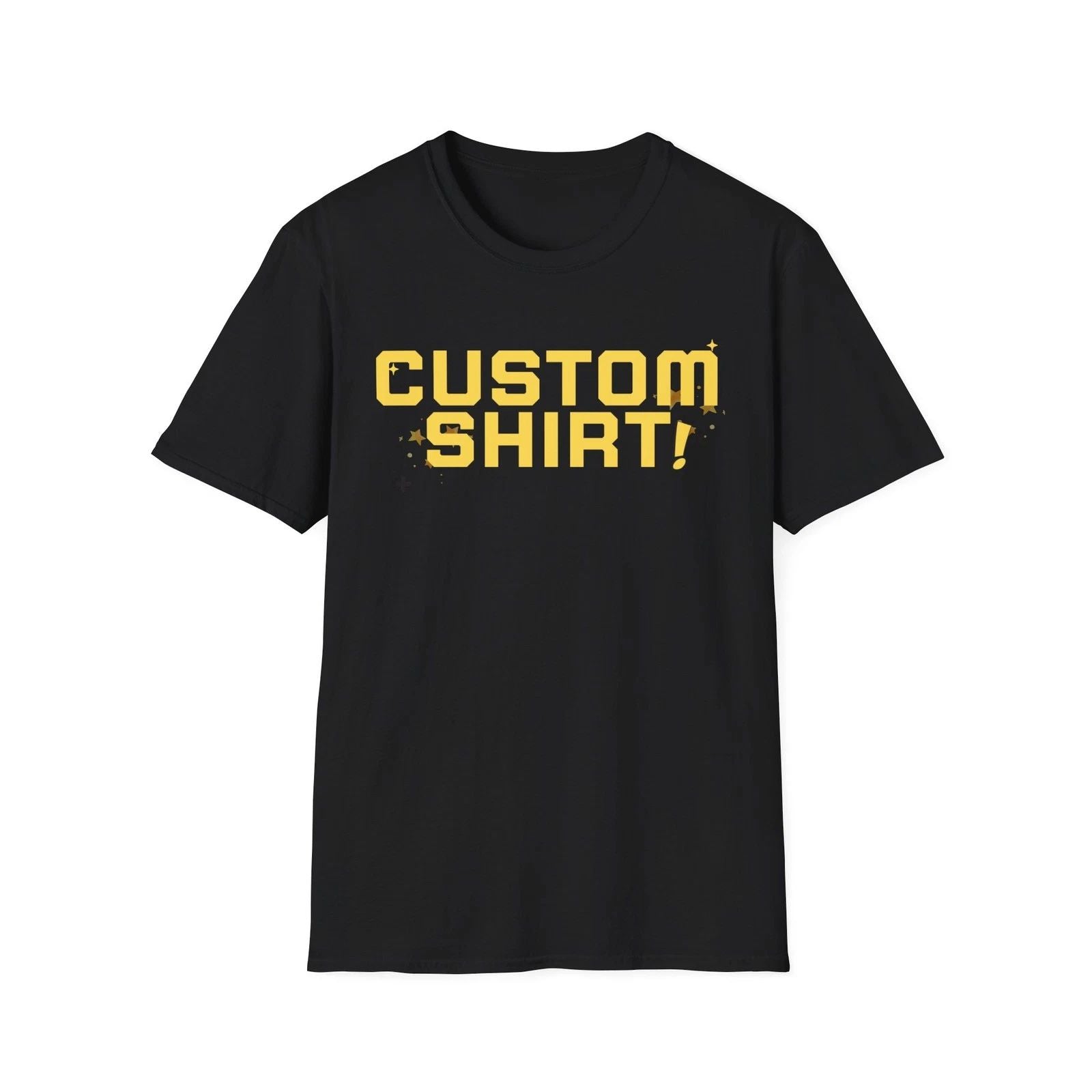 Custom Personalized T-Shirt with Name or Message - Perfect Gift for Occasions Unisex T-shirt, Sweatshirt, Hoodie, Long Sleeve Tee - T-Shirt, Sweatshirt, Hoodie