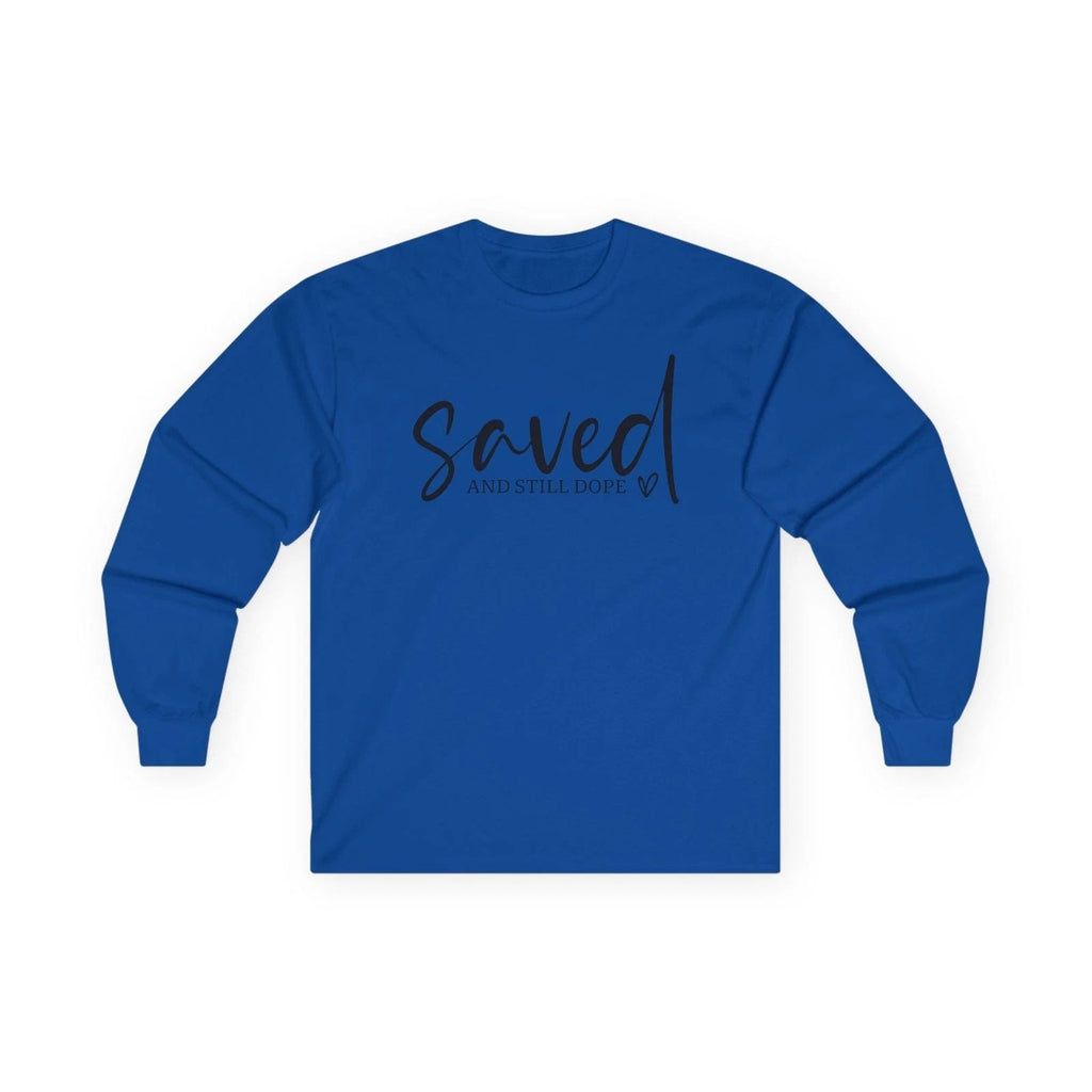 Saved and Still Dope Long Sleeve Tee  Christian Faith Graphic Unisex T-shirt, Sweatshirt, Hoodie, Long Sleeve Tee - T-Shirt, Sweatshirt, Hoodie