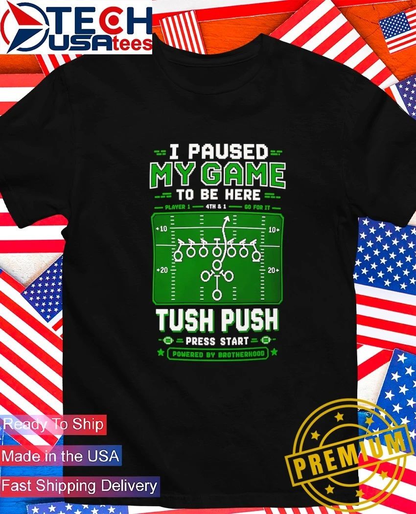 I paused my game to be here tush push football pixel shirt Unisex T-shirt, Sweatshirt, Hoodie, Long Sleeve Tee - T-Shirt, Sweatshirt, Hoodie