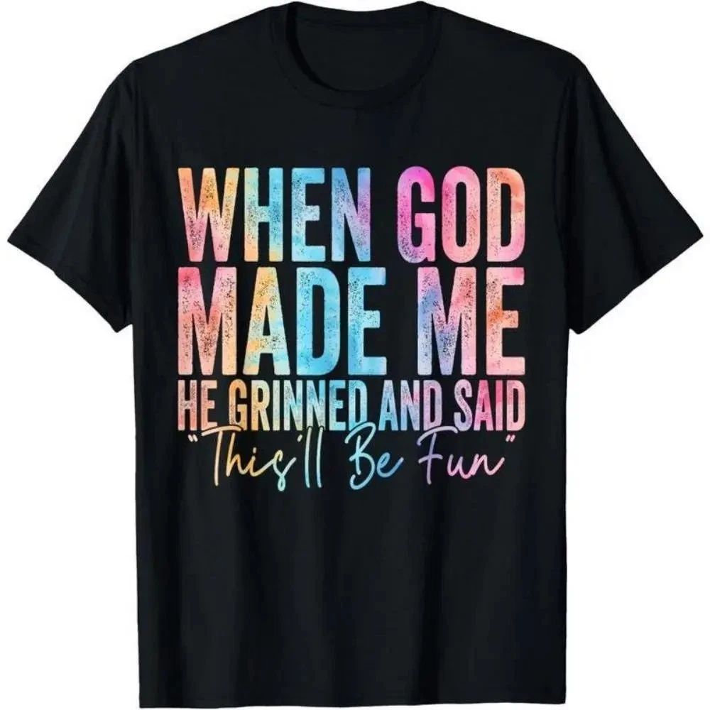 When God Made Me He Grinned and Said Funny Sarcastic Saying T-Shirt 100% Cotton Unisex T-shirt, Sweatshirt, Hoodie, Long Sleeve Tee - T-Shirt, Sweatshirt, Hoodie