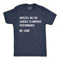 Mens Funny T Shirts Website We Use Cookies to Improve Performance Sarcastic Tee Unisex T-shirt, Sweatshirt, Hoodie, Long Sleeve Tee - T-Shirt, Sweatshirt, Hoodie
