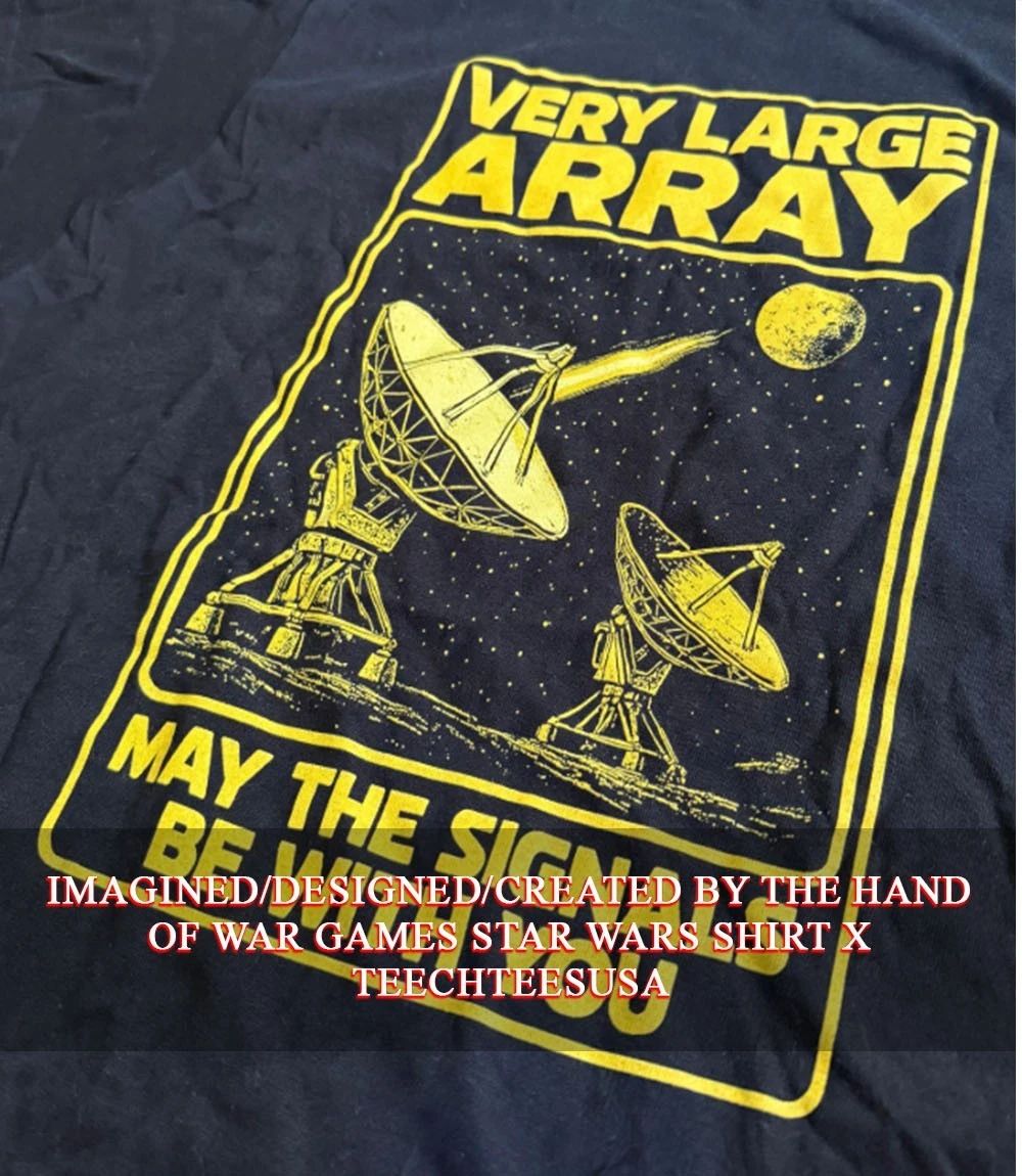 Very Large Array May The Signals Be With You shirt Unisex T-shirt, Sweatshirt, Hoodie, Long Sleeve Tee - T-Shirt, Sweatshirt, Hoodie