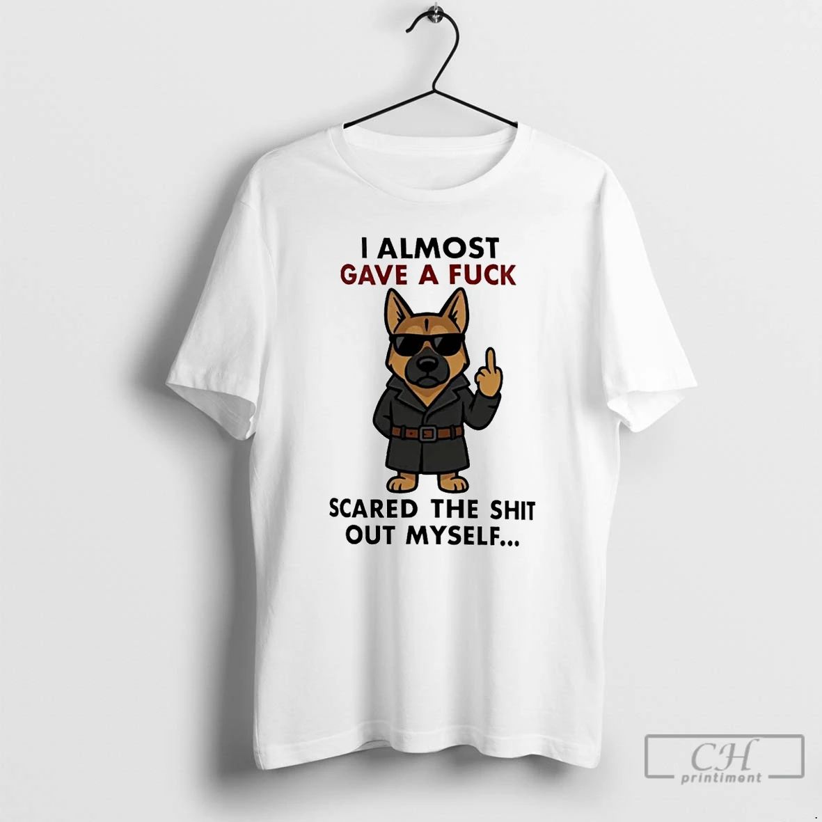 Classic German Shepherd I Almost Gave A Fuck Scared The Shit Of Myself T Shirts Unisex T-shirt, Sweatshirt, Hoodie, Long Sleeve Tee - T-Shirt, Sweatshirt, Hoodie