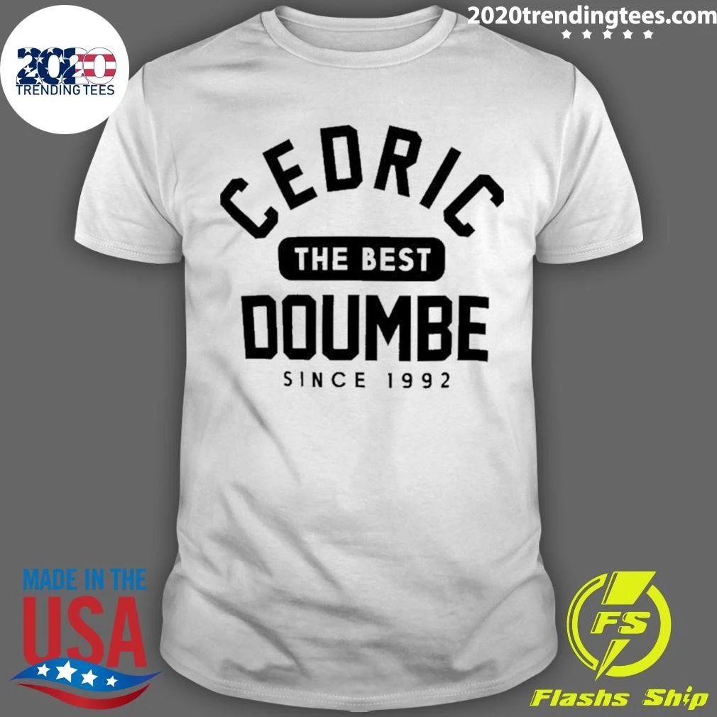 Cedric The Best Doumbe Since 1992 Shirt Unisex T-shirt, Sweatshirt, Hoodie, Long Sleeve Tee - T-Shirt, Sweatshirt, Hoodie