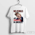 Classic No Kings No Fascists In America T Shirts Unisex T-shirt, Sweatshirt, Hoodie, Long Sleeve Tee - T-Shirt, Sweatshirt, Hoodie