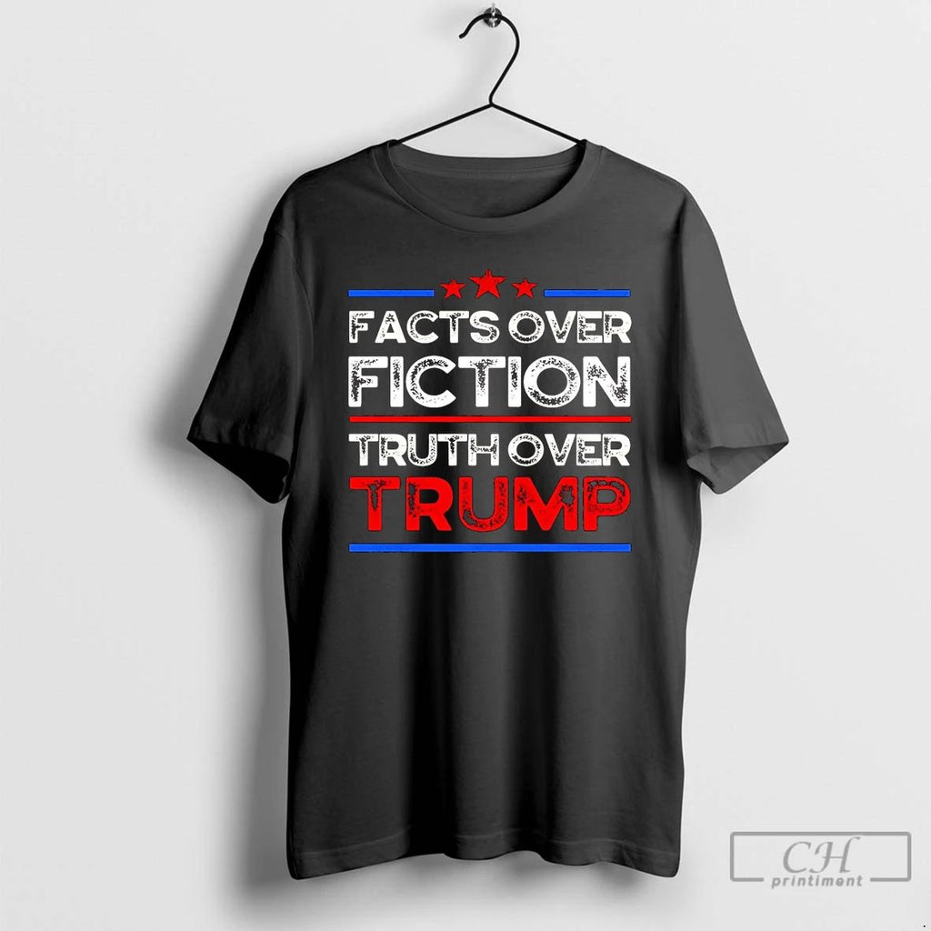 Classic Facts Over Fiction Truth Over Trump T Shirts Unisex T-shirt, Sweatshirt, Hoodie, Long Sleeve Tee - T-Shirt, Sweatshirt, Hoodie