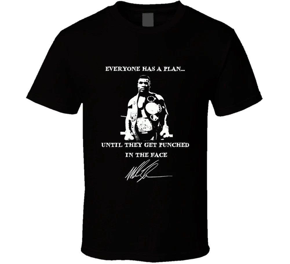 Everyone Has A Plan Until They Get Punched In The Face Mike Tyson Quote Black T Unisex T-shirt, Sweatshirt, Hoodie, Long Sleeve Tee - T-Shirt, Sweatshirt, Hoodie