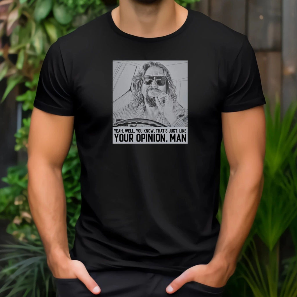 The Dude Your Opinion Man The Big Lebowski T Shirt Funny Saying Cool Gift Mens T Unisex T-shirt, Sweatshirt, Hoodie, Long Sleeve Tee - T-Shirt, Sweatshirt, Hoodie