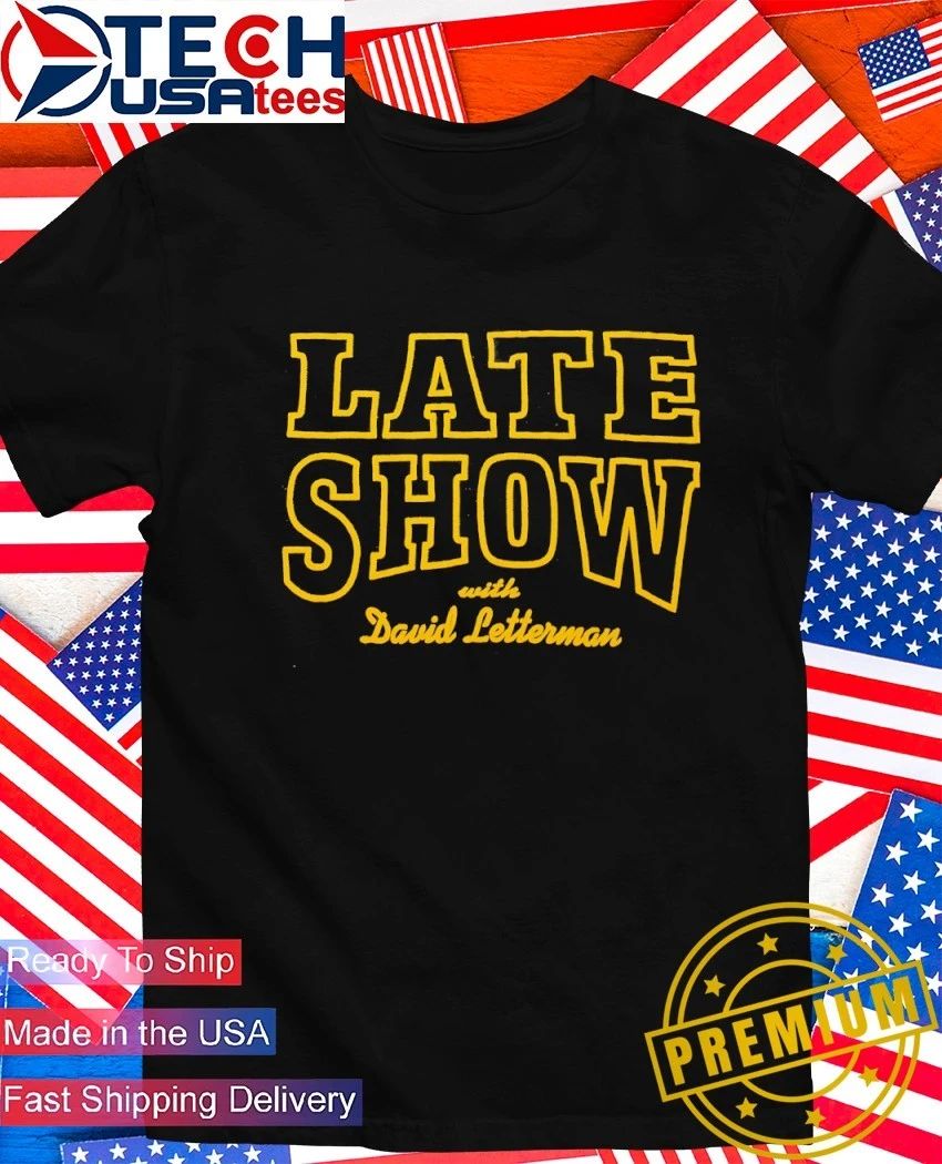 Late Show with David Letterman shirt Unisex T-shirt, Sweatshirt, Hoodie, Long Sleeve Tee - T-Shirt, Sweatshirt, Hoodie