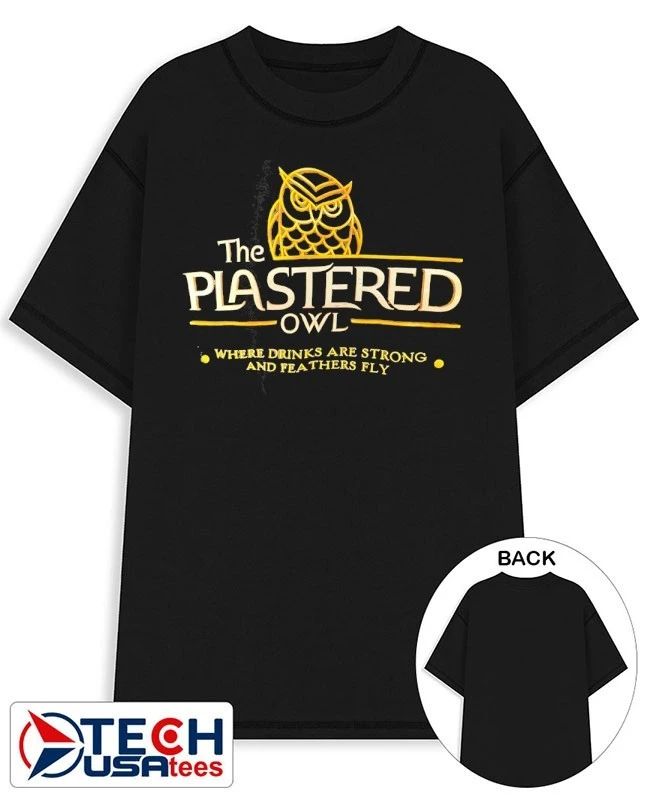 The Plastered Owl where drinks are strong and feathers fly shirt Unisex T-shirt, Sweatshirt, Hoodie, Long Sleeve Tee - T-Shirt, Sweatshirt, Hoodie